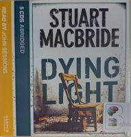Dying Light written by Stuart MacBride performed by John Sessions on Audio CD (Abridged)